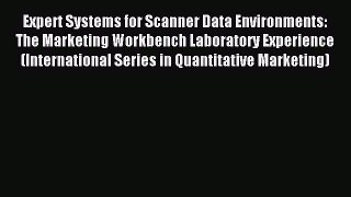 Read Expert Systems for Scanner Data Environments: The Marketing Workbench Laboratory Experience