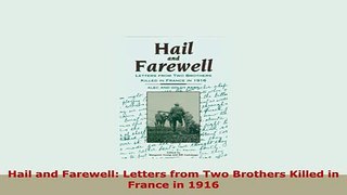 Download  Hail and Farewell Letters from Two Brothers Killed in France in 1916 Free Books