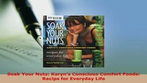 PDF  Soak Your Nuts Karyns Conscious Comfort Foods Recips for Everyday Life Read Full Ebook