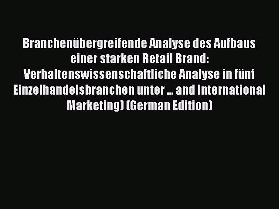 Read Branchenübergreifende Analyse des Aufbaus einer starken Retail Brand: Verhaltenswissenschaftliche