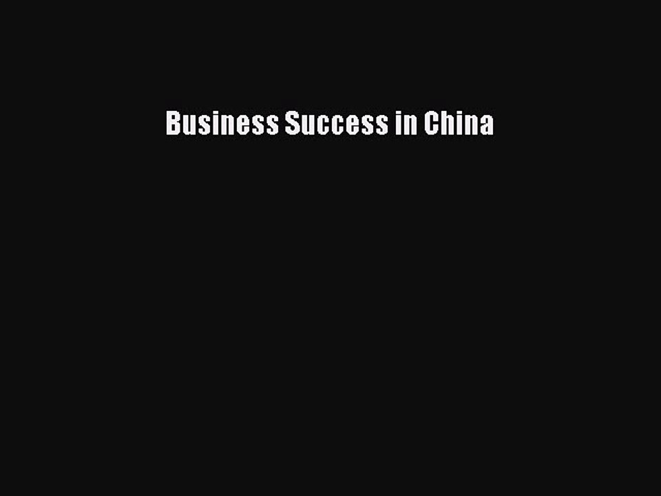 Read Business Success in China Ebook Free