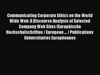 Read Communicating Corporate Ethics on the World Wide Web: A Discourse Analysis of Selected