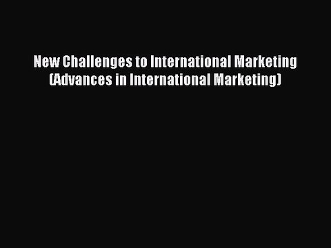 Read New Challenges to International Marketing (Advances in International Marketing) Ebook