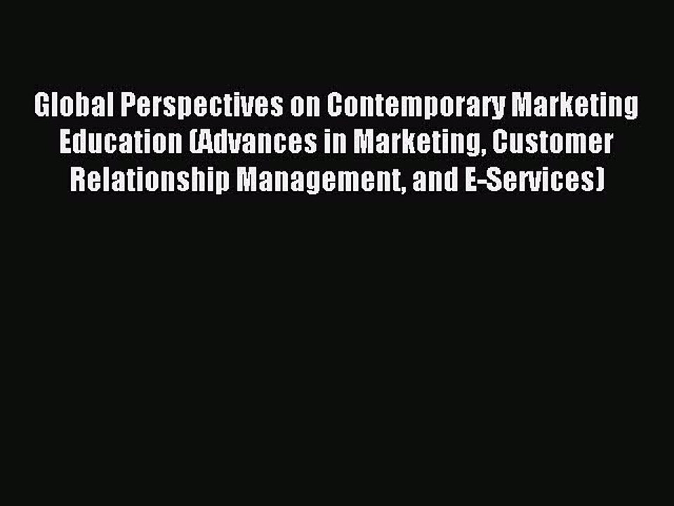 Read Global Perspectives on Contemporary Marketing Education (Advances in Marketing Customer