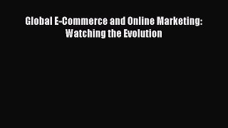 Download Global E-Commerce and Online Marketing: Watching the Evolution Ebook Online