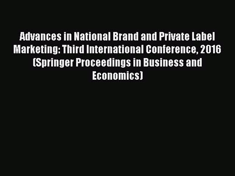 Read Advances in National Brand and Private Label Marketing: Third International Conference