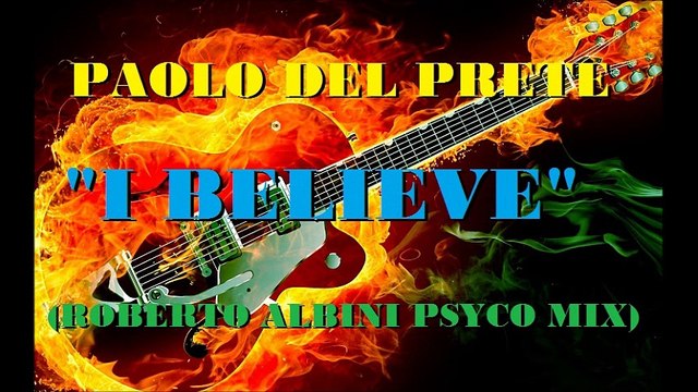 Paolo Del Prete - I Believe (Roberto Albini Psyco Mix)