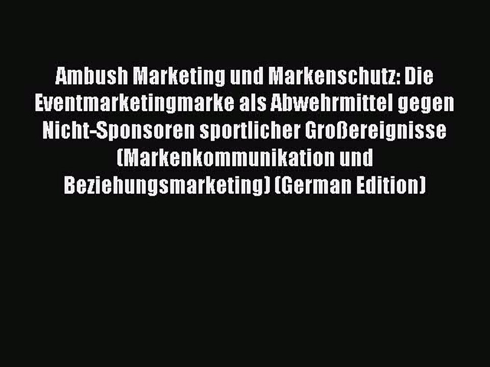 Read Ambush Marketing und Markenschutz: Die Eventmarketingmarke als Abwehrmittel gegen Nicht-Sponsoren