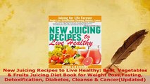 PDF  New Juicing Recipes to Live Healthy Best  Vegetables  Fruits Juicing Diet Book for Free Books