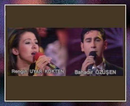 Rengin UYAR KÖKTEN & Bahadır ÖZÜŞEN - Şarkılar Seni Söyler Dillerde Nağme Adın