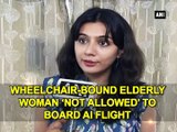 Wheelchair-bound elderly woman 'not allowed' to board AI flight