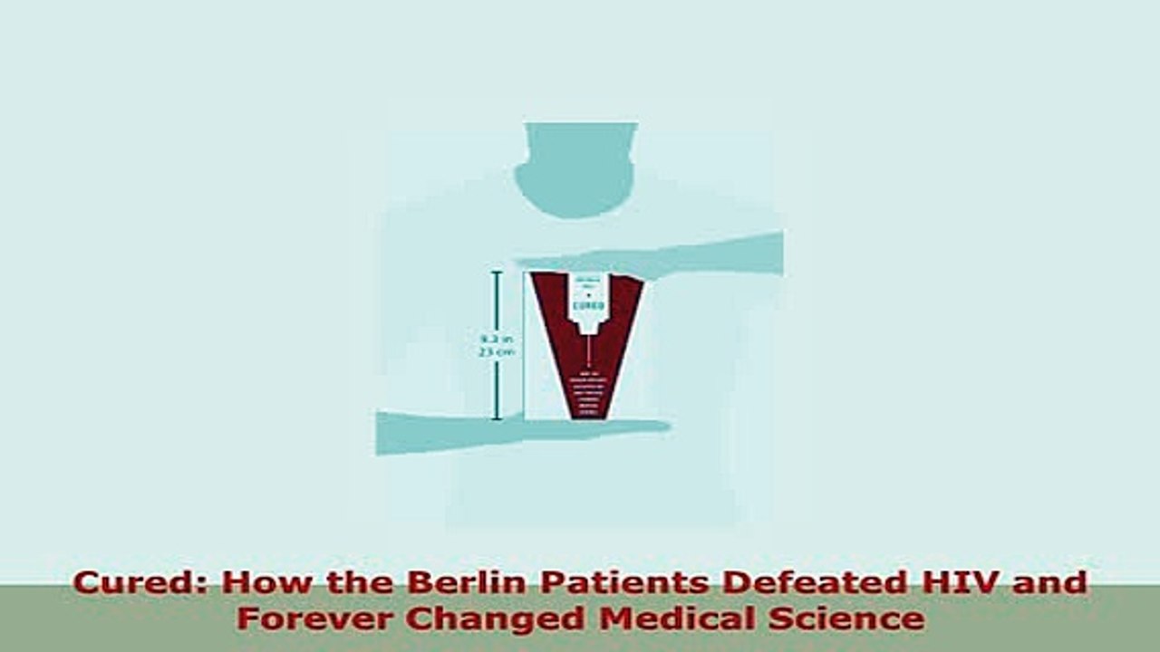 PDF  Cured How the Berlin Patients Defeated HIV and Forever Changed Medical Science PDF Book Free