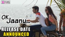 OK Jaanu Movie Release Date Announced - Filmyfocus.com