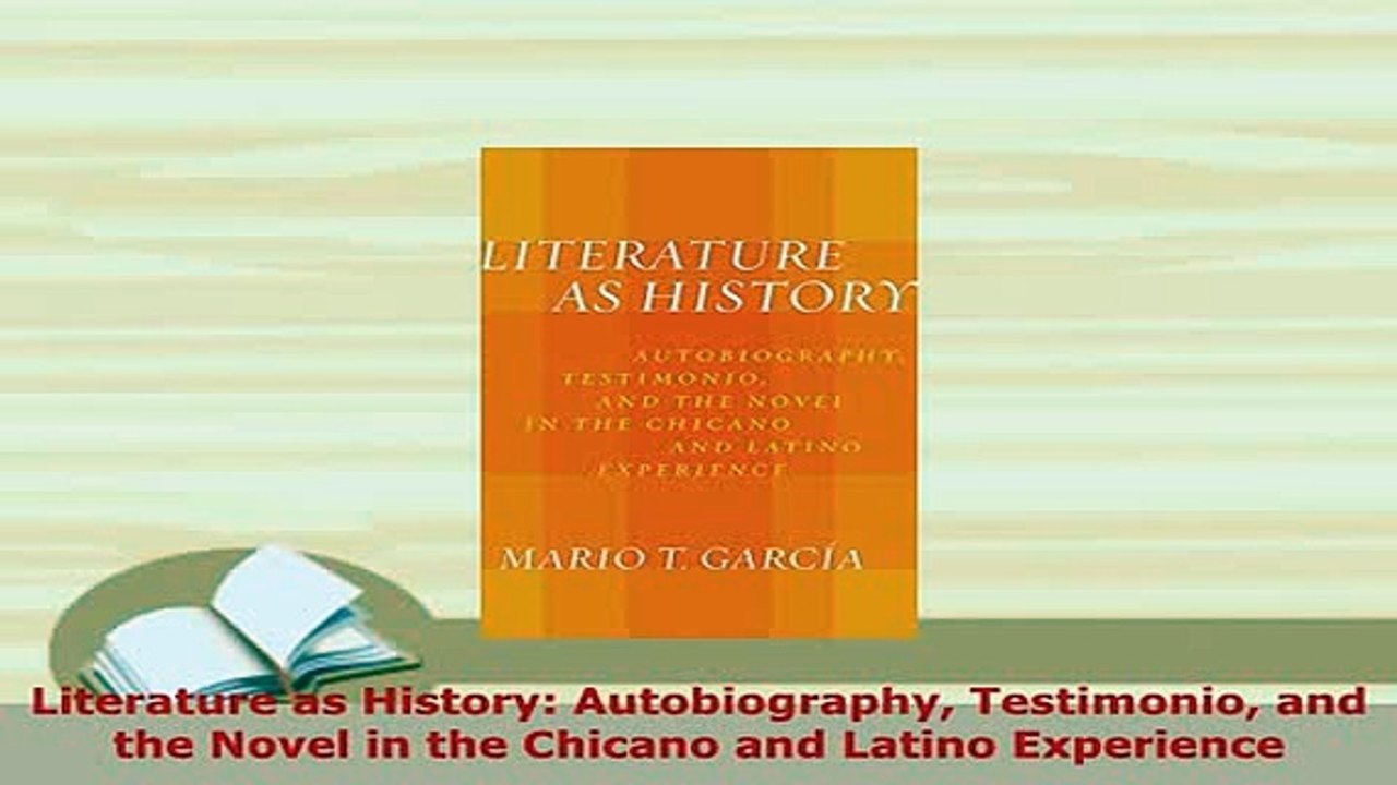 Download  Literature as History Autobiography Testimonio and the Novel in the Chicano and Latino Free Books