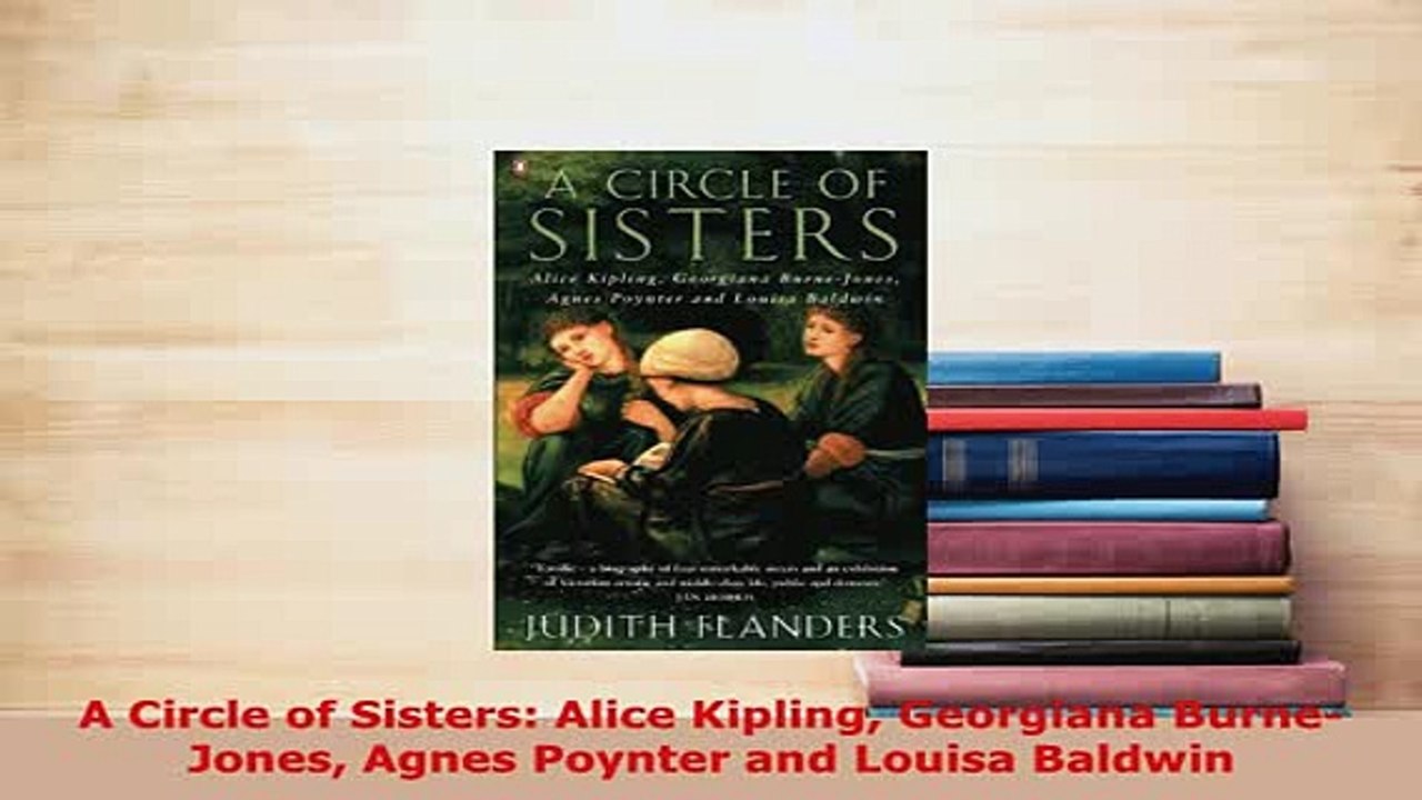PDF  A Circle of Sisters Alice Kipling Georgiana BurneJones Agnes Poynter and Louisa Baldwin Ebook