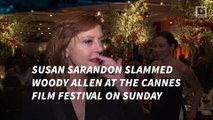 Susan Sarandon on Woody Allen: ‘He Sexually Assaulted a Child’