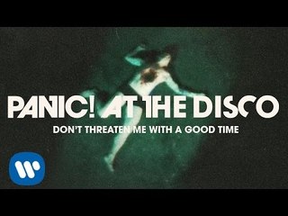 Panic! At The Disco- Don't Threaten Me With A Good Time [OFFICIAL VIDEO]