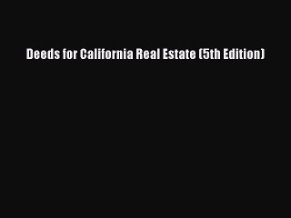 Download Deeds for California Real Estate (5th Edition) Ebook Online