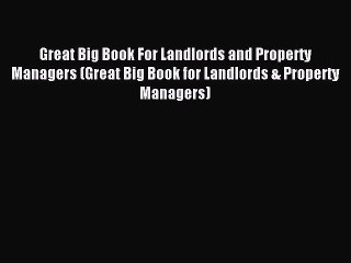 Read Great Big Book For Landlords and Property Managers (Great Big Book for Landlords & Property