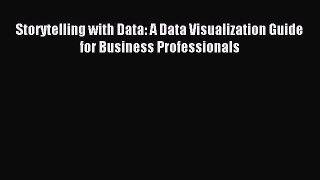 Download Storytelling with Data: A Data Visualization Guide for Business Professionals PDF