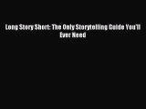 Read Long Story Short: The Only Storytelling Guide You'll Ever Need Ebook Free