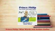 PDF  Prince Philip Wise Words and Golden Gaffes Read Online