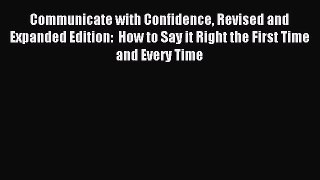 Read Communicate with Confidence Revised and Expanded Edition:  How to Say it Right the First