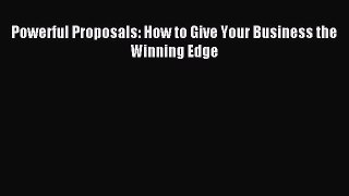 Read Powerful Proposals: How to Give Your Business the Winning Edge Ebook Free