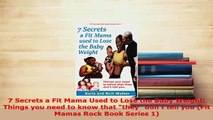 Download  7 Secrets a Fit Mama Used to Lose the Baby Weight Things you need to know that they dont Free Books