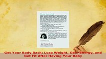 PDF  Get Your Body Back Lose Weight Gain Energy and Get Fit After Having Your Baby Read Online