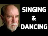 George Carlin - Singing & Dancing
