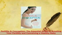 Download  Fertility  Conception The Essential Guide to Boosting Your Fertility and Conceiving a Ebook