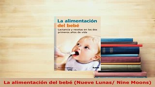 PDF  La alimentación del bebé Nueve Lunas Nine Moons Download Full Ebook