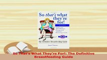 Download  So Thats What Theyre For The Definitive Breastfeeding Guide Read Full Ebook