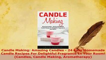 PDF  Candle Making Amazing Candles  24 Easy Homemade Candle Recipes For Delightful Fragrance Free Books