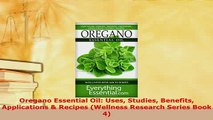 Download  Oregano Essential Oil Uses Studies Benefits Applications  Recipes Wellness Research  Read Online