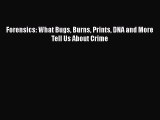 Download Forensics: What Bugs Burns Prints DNA and More Tell Us About Crime  EBook