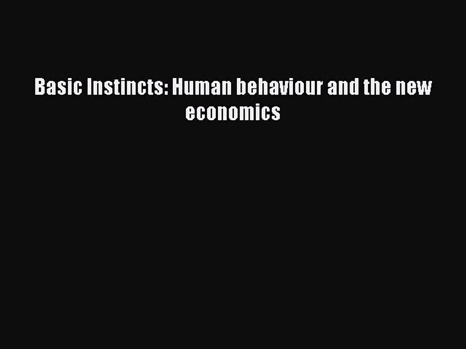 [Read book] Basic Instincts: Human behaviour and the new economics [Download] Online