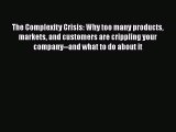[Read book] The Complexity Crisis: Why too many products markets and customers are crippling