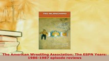 Download  The American Wrestling Association The ESPN Years 19861987 episode reviews  Read Online