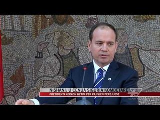 Nishani: U cënua siguria kombëtare - News, Lajme - Vizion Plus