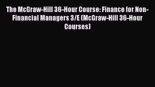 Download The McGraw-Hill 36-Hour Course: Finance for Non-Financial Managers 3/E (McGraw-Hill