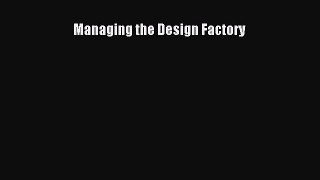 Read Managing the Design Factory Ebook Free