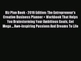 Download Biz Plan Book - 2016 Edition: The Entrepreneur's Creative Business Planner   Workbook