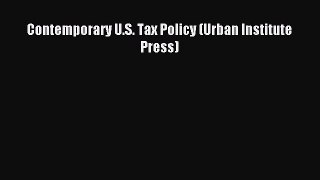 Read Contemporary U.S. Tax Policy (Urban Institute Press) Ebook Free