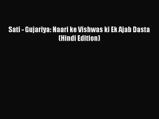 Download Video: [PDF] Sati - Gujariya: Naari ke Vishwas ki Ek Ajab Dasta (Hindi Edition) [Read] Full Ebook