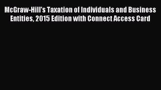 Read McGraw-Hill's Taxation of Individuals and Business Entities 2015 Edition with Connect