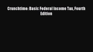 Read Crunchtime: Basic Federal Income Tax Fourth Edition Ebook Free