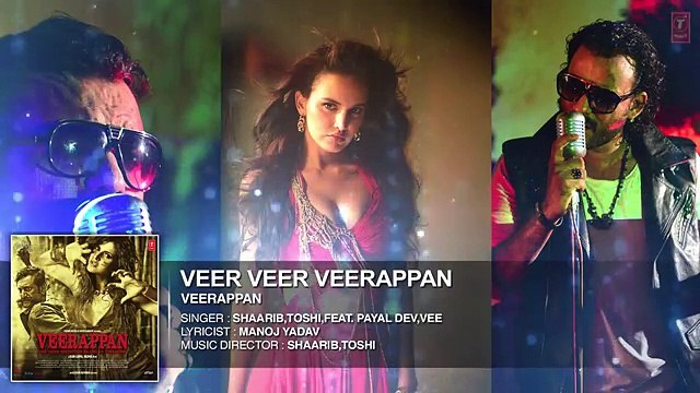 Veer Veer Veerappan Full Song VEERAPPAN Shaarib & Toshi Ft. Paayal Dev and Vee