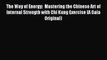 Read The Way of Energy:  Mastering the Chinese Art of Internal Strength with Chi Kung Exercise